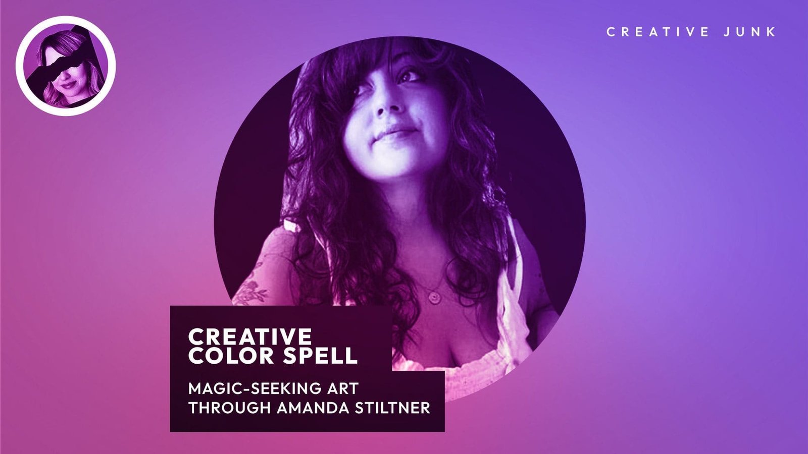 Creative Junk, Episode #2: Creative Color Spell: Magic-Seeking Art Through Amanda Stiltner- The Creative Junk Podcast