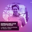Creative Junk, Episode #6: Embracing Our Heartwings: A Special Tribute Episode To Tracey DuEst