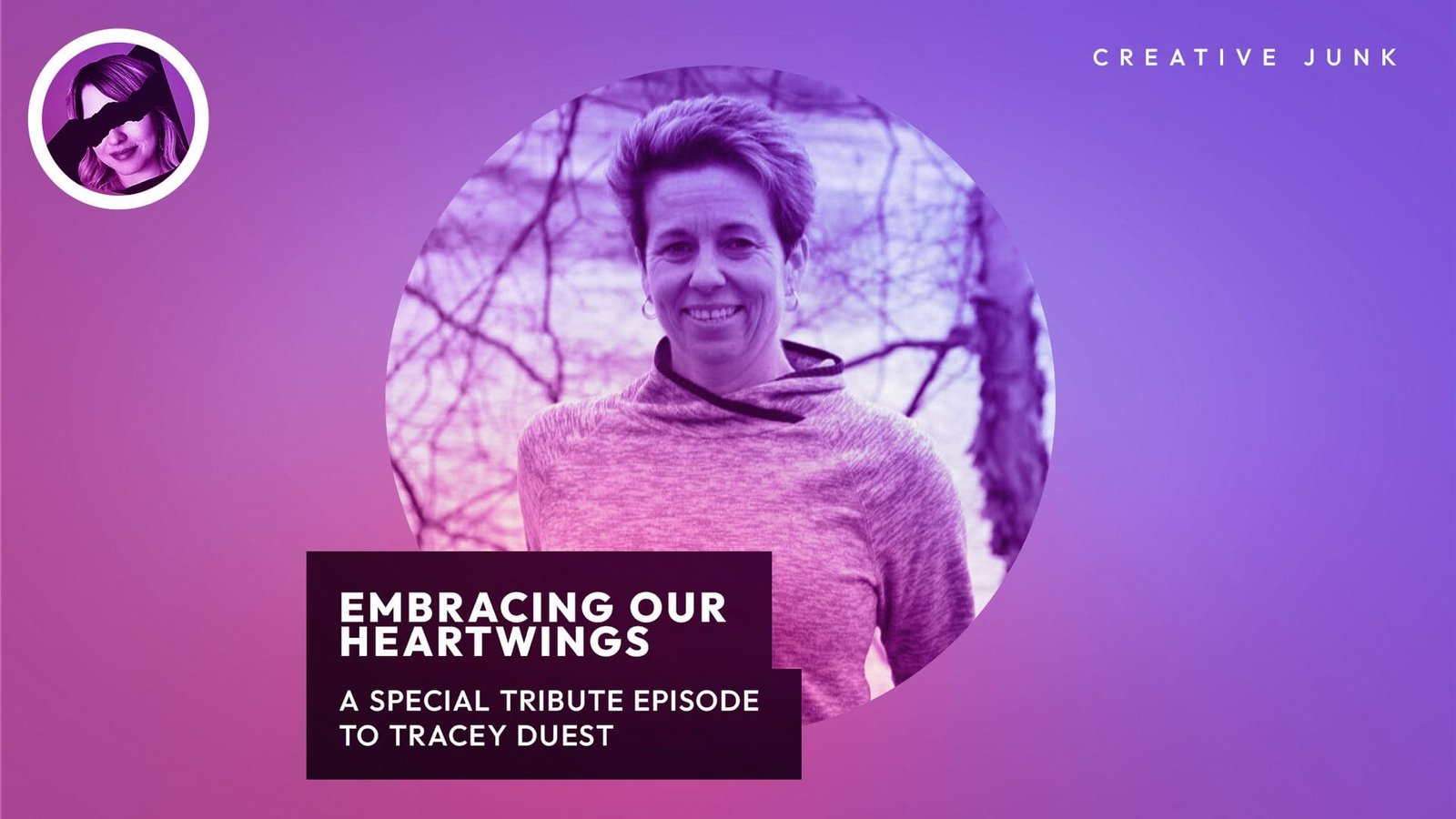 Creative Junk, Episode #6: Embracing Our Heartwings: A Special Tribute Episode To Tracey DuEst