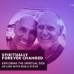 Spiritually Forever Changed: Exploring The Spiritual Side Of Life With Rob & Steve- The Creative Junk Podcast